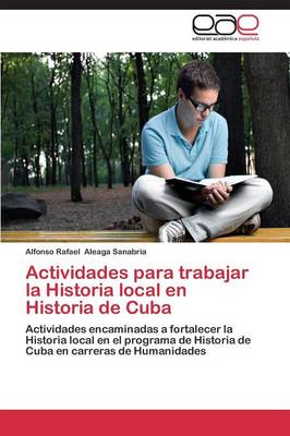 Actividades Para Trabajar La Historia Local En Historia de Cuba (Paperback)