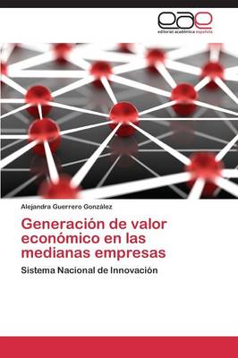 Generacion de Valor Economico En Las Medianas Empresas (Paperback)