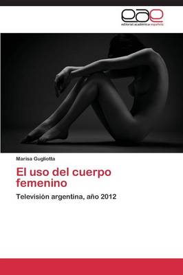 El USO del Cuerpo Femenino (Paperback)