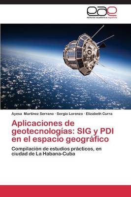 Aplicaciones de Geotecnologias: Sig y Pdi En El Espacio Geografico (Paperback)