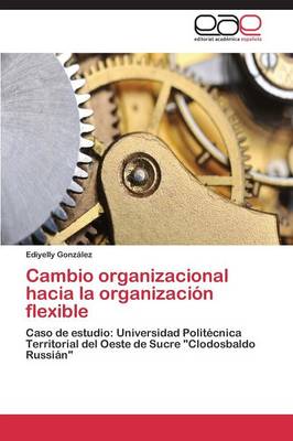 Cambio Organizacional Hacia La Organizacion Flexible (Paperback)