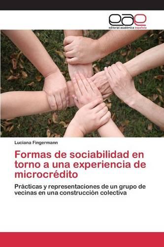 Formas de Sociabilidad En Torno a Una Experiencia de Microcredito (Paperback)