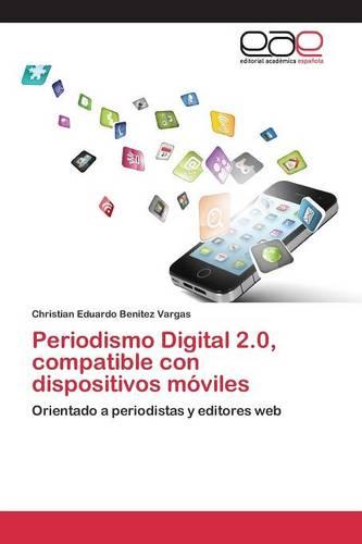 Periodismo Digital 2.0, Compatible Con Dispositivos Moviles (Paperback)