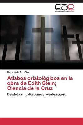 Atisbos Cristologicos En La Obra de Edith Stein; Ciencia de la Cruz (Paperback)