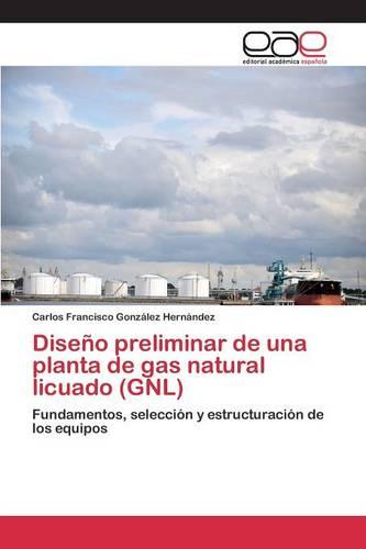 Diseno Preliminar de Una Planta de Gas Natural Licuado (Gnl) (Paperback)