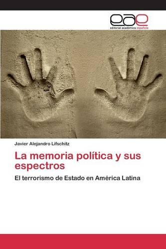 La Memoria Politica y Sus Espectros (Paperback)