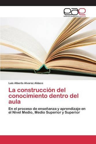 La construccion del conocimiento dentro del aula (Paperback)
