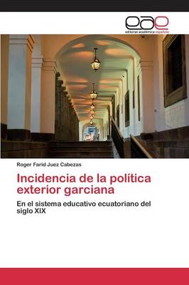 Incidencia de La Politica Exterior Garciana (Paperback)