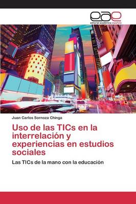 USO de Las Tics En La Interrelacion y Experiencias En Estudios Sociales (Paperback)