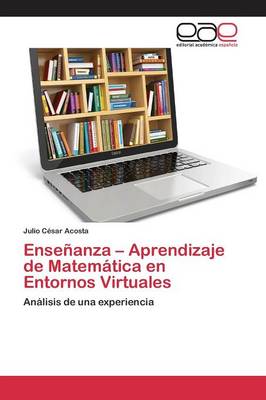 Ensenanza - Aprendizaje de Matematica En Entornos Virtuales (Paperback)