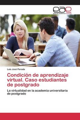 Condicion de Aprendizaje Virtual. Caso Estudiantes de Postgrado (Paperback)