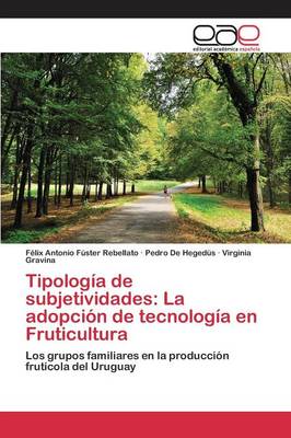 Tipologia de Subjetividades: La Adopcion de Tecnologia En Fruticultura (Paperback)