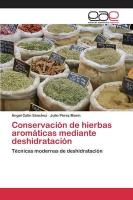 Conservacion de Hierbas Aromaticas Mediante Deshidratacion (Paperback)