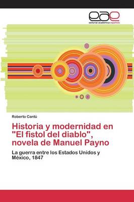 Historia y Modernidad En El Fistol del Diablo, Novela de Manuel Payno (Paperback)