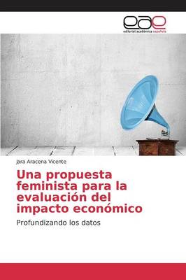 Una Propuesta Feminista Para La Evaluacion del Impacto Economico (Paperback)