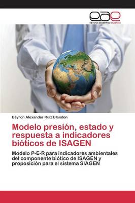 Modelo Presion, Estado y Respuesta a Indicadores Bioticos de Isagen (Paperback)