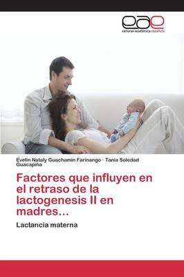 Factores Que Influyen En El Retraso de La Lactogenesis II En Madres (Paperback)