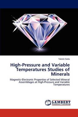 High-Pressure and Variable Temperatures Studies of Minerals (Paperback)