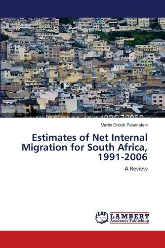 Estimates of Net Internal Migration for South Africa, 1991-2006 (Paperback)