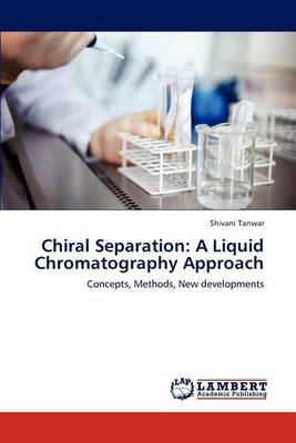 Chiral Separation: A Liquid Chromatography Approach (Paperback)