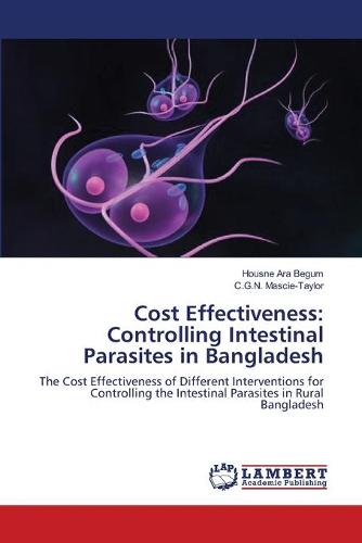Cost Effectiveness: Controlling Intestinal Parasites in Bangladesh (Paperback)
