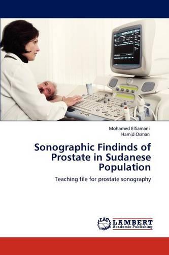 Sonographic Findinds of Prostate in Sudanese Population (Paperback)