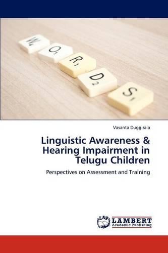 Linguistic Awareness & Hearing Impairment in Telugu Children (Paperback)