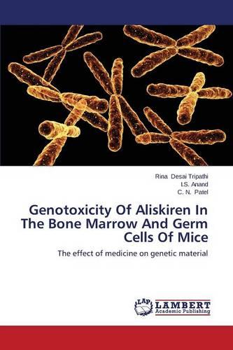 Genotoxicity of Aliskiren in the Bone Marrow and Germ Cells of Mice (Paperback)