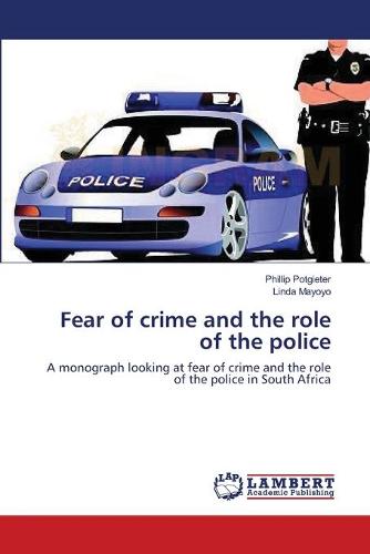 Fear of Crime and the Role of the Police (Paperback)