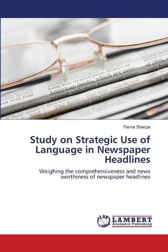 Study on Strategic Use of Language in Newspaper Headlines (Paperback)