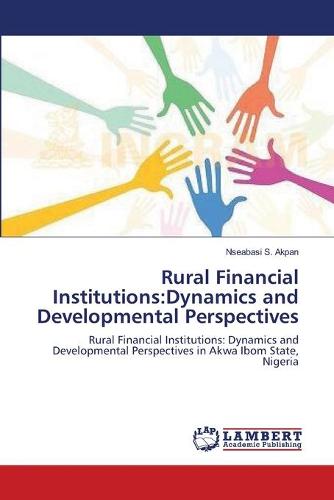 Rural Financial Institutions: Dynamics and Developmental Perspectives (Paperback)