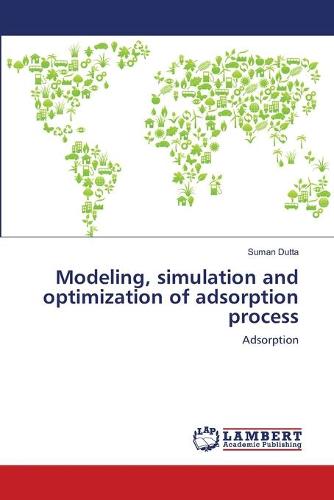 Modeling, Simulation and Optimization of Adsorption Process (Paperback)