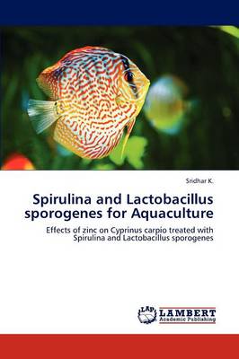 Spirulina and Lactobacillus Sporogenes for Aquaculture (Paperback)