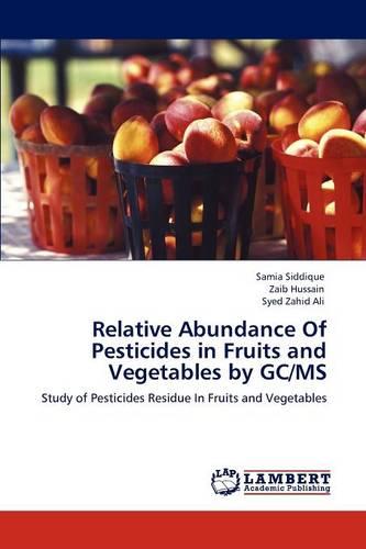 Relative Abundance of Pesticides in Fruits and Vegetables by GC/MS (Paperback)