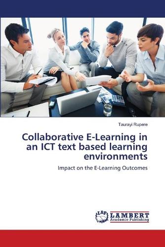 Collaborative E-Learning in an Ict Text Based Learning Environments (Paperback)