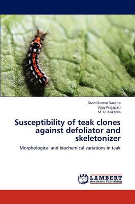 Susceptibility of Teak Clones Against Defoliator and Skeletonizer (Paperback)