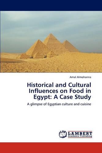 Historical and Cultural Influences on Food in Egypt: A Case Study (Paperback)