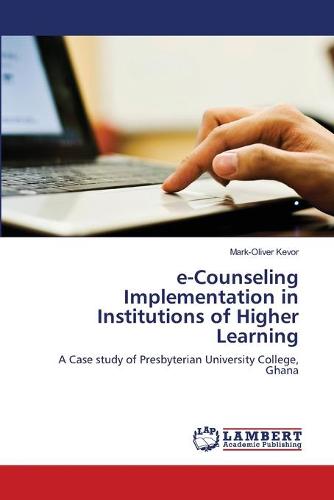 E-Counseling Implementation in Institutions of Higher Learning (Paperback)
