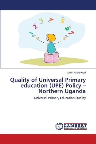 Quality of Universal Primary Education (Upe) Policy -Northern Uganda (Paperback)