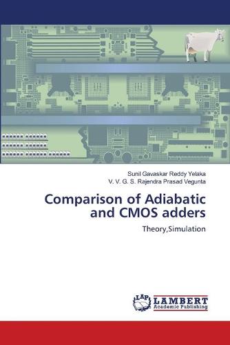 Comparison of Adiabatic and CMOS Adders (Paperback)