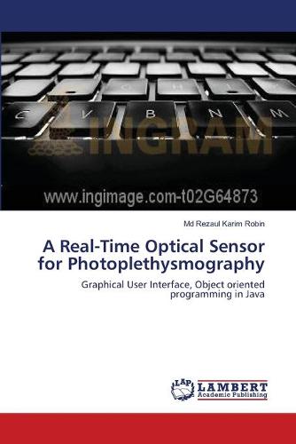 A Real-Time Optical Sensor for Photoplethysmography (Paperback)