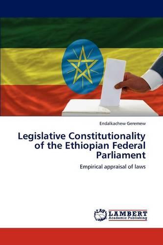 Legislative Constitutionality of the Ethiopian Federal Parliament (Paperback)