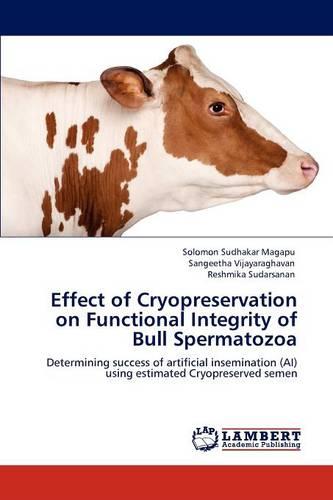 Effect of Cryopreservation on Functional Integrity of Bull Spermatozoa (Paperback)