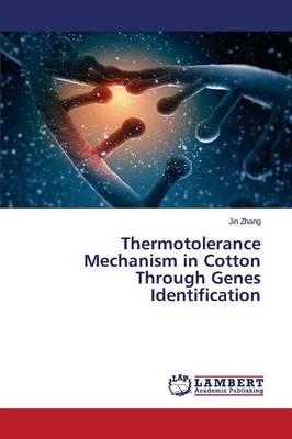 Thermotolerance Mechanism in Cotton Through Genes Identification (Paperback)