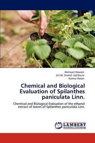 Chemical and Biological Evaluation of Spilanthes Paniculata Linn. (Paperback)