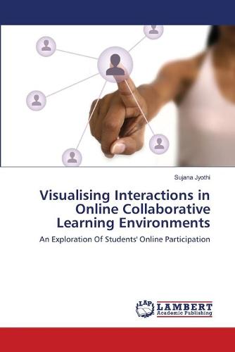 Visualising Interactions in Online Collaborative Learning Environments (Paperback)