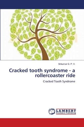 Cracked Tooth Syndrome - A Rollercoaster Ride (Paperback)