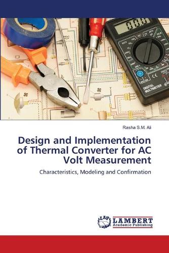 Design and Implementation of Thermal Converter for AC Volt Measurement (Paperback)