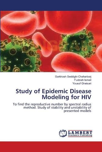 Study of Epidemic Disease Modeling for HIV (Paperback)