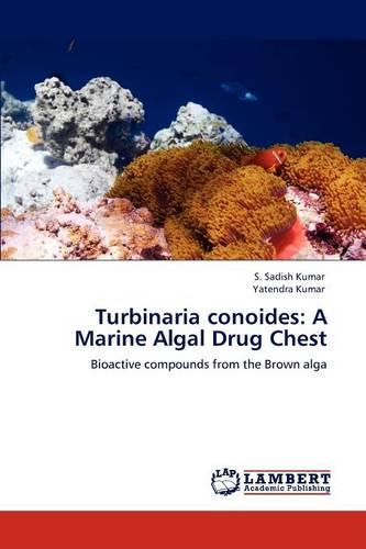 Turbinaria Conoides: A Marine Algal Drug Chest (Paperback)